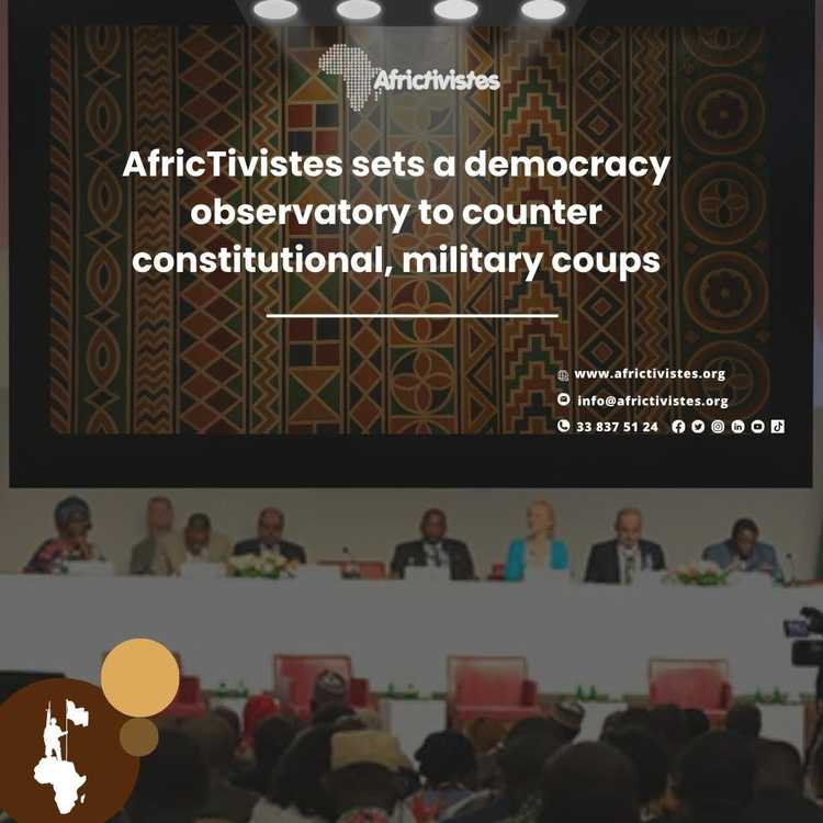 AfricTivistes sets a democracy observatory to counter constitutional, military coups 