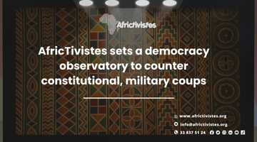 AfricTivistes sets a democracy observatory to counter constitutional, military coups 